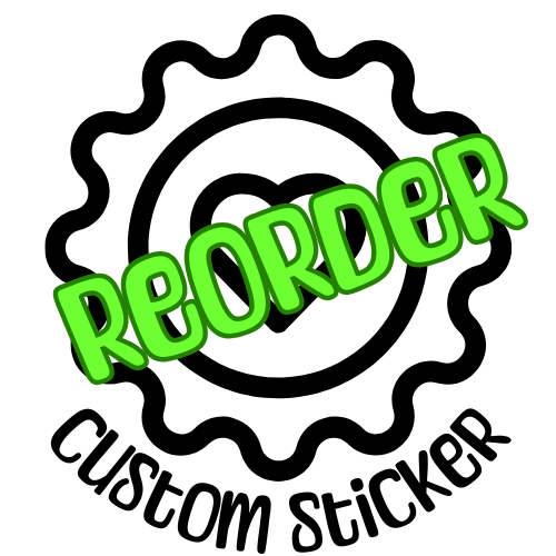 Sticker - Custom Reorder