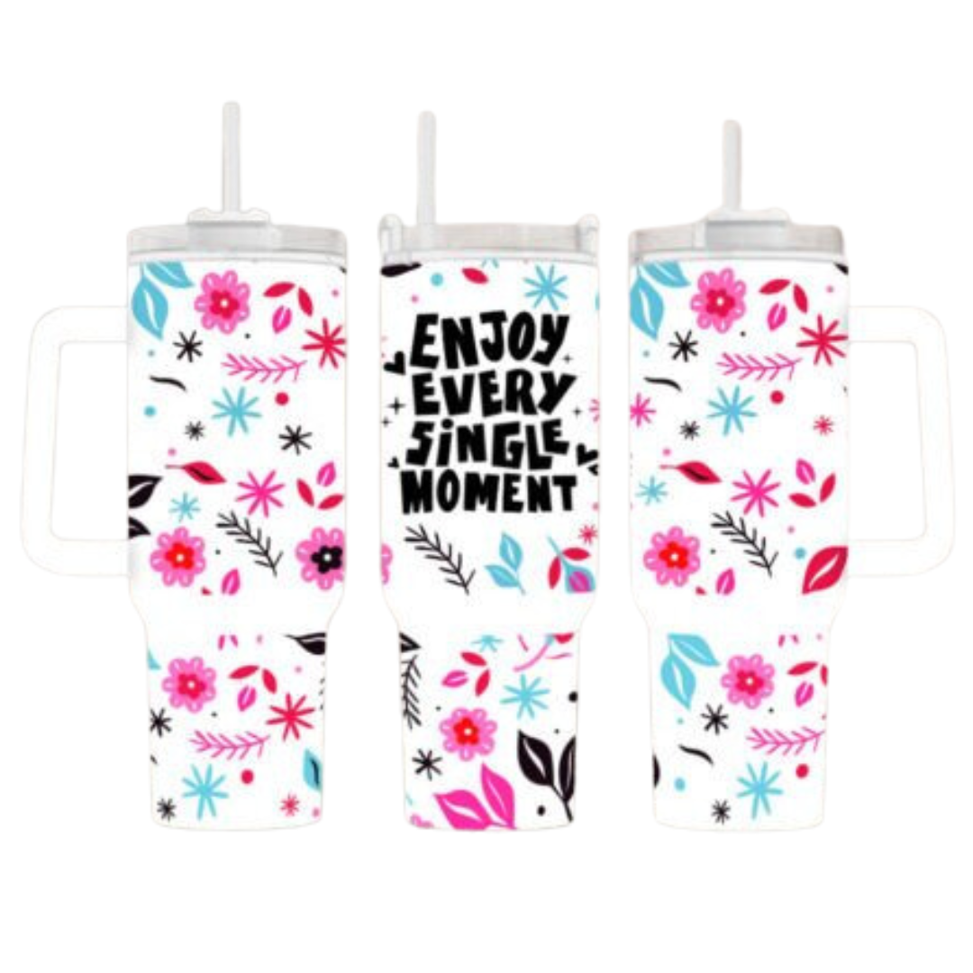 Enjoy Every Single Moment Sublimation Tumbler