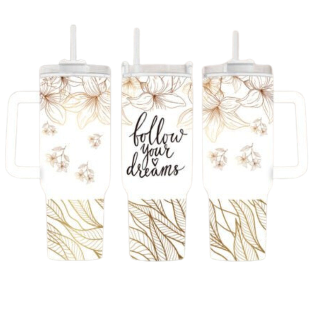 Follow Your Dreams Sublimation Tumbler