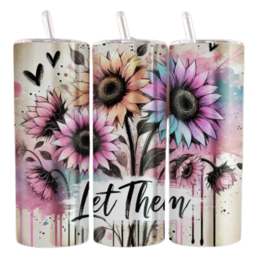 Let Them Sunflowers Sublimation Tumbler