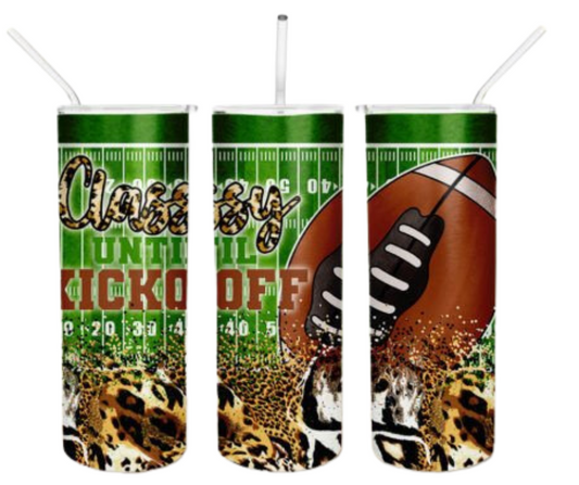 Classy Until Kickoff Football Sublimation Tumbler