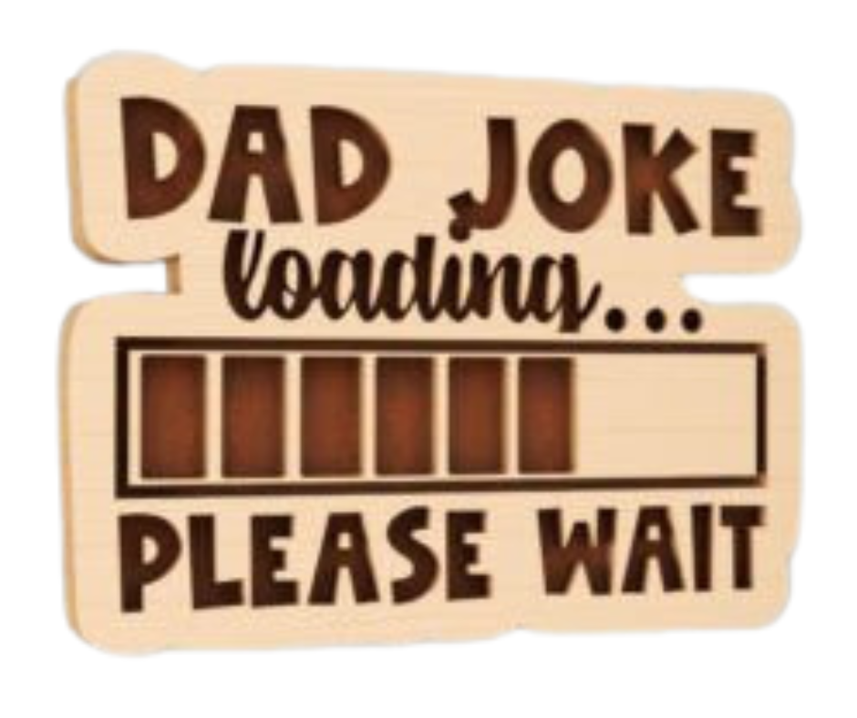 Laser Cut Magnet - Dad Joke Loading