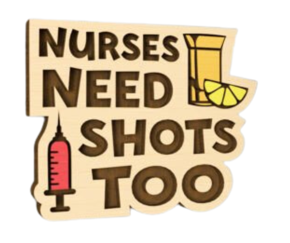 Laser Cut Magnet - Nurses Need Shot